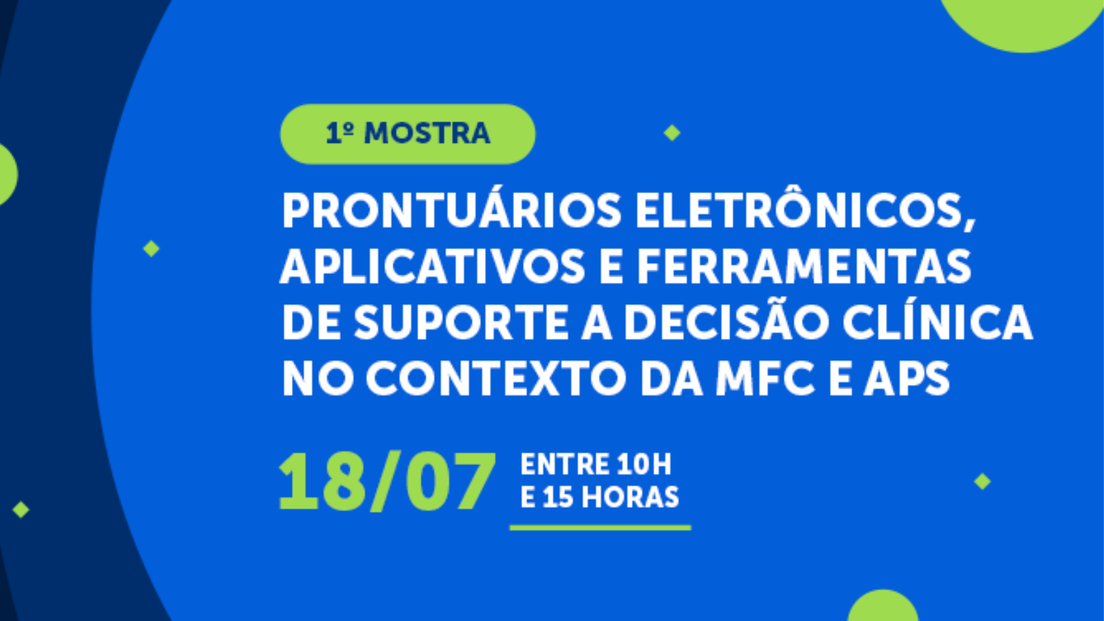 1ª Mostra de Prontuários Eletrônicos, Aplicativos e Ferramentas de Suporte à Decisão Clínica  no contexto da MFC e APS